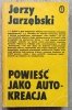 Jerzy Jarzębski Powieść jako autokreacja